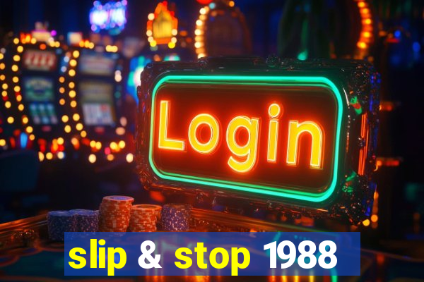 slip & stop 1988